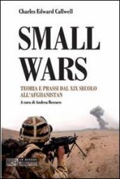 Small wars. Teoria e prassi dal XIX secolo all Afghanistan