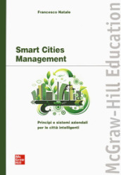 Smart cities management. Principi e sistemi aziendali per le città intelligenti