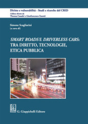«Smart roads» e «driverless cars»: tra diritto, tecnologie, etica pubblica