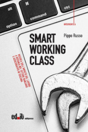 Smart working class. Ricerca sull impatto del lavoro a distanza nel settore bancario e assicurativo in Toscana