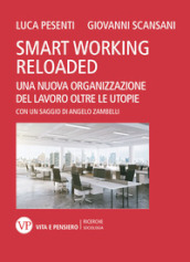Smart working reloaded. Una nuova organizzazione del lavoro oltre le utopie