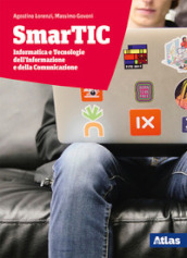 Smartic. Informatica e tecnologie dell informazione e della comunicazione. Per le Scuole superiori. Con ebook. Con espansione online