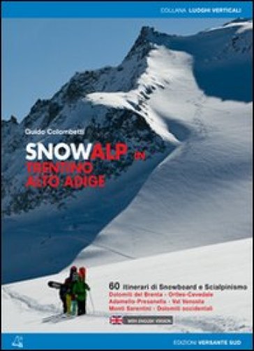 Snowalp in Trentino Alto Adige. 60 itinerari di snowboard e scialpinismo