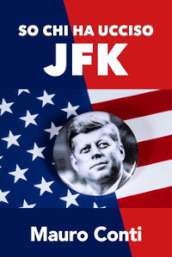 So chi ha ucciso JFK