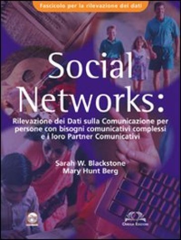 Social Networks. Rilevazione dei dati sulla comunicazione per persone con bisogni comunicativi complessi e i loro partners comunicativi. Fascicolo rilevamento dati