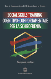 Social Skills Training cognitivo-comportamentale per la schizofrenia. Una guida pratica
