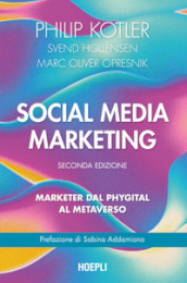 Social media marketing. Marketer dal phygital al metaverso. Nuova ediz.