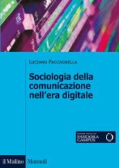 Sociologia della comunicazione nell era digitale. Nuova ediz.