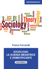 Sociologia: la scienza mediatrice e demistificante