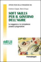 Soft skills per il governo dell agire. La saggezza e le competenze prassico-pragmatiche