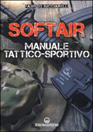 Softair. Manuale tattico-sportivo