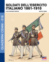 Soldati dell esercito italiano 1861-1910. Ediz. illustrata