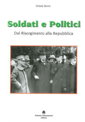 Soldati e politici. Dal Risorgimento alla Repubblica