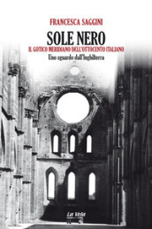 Sole nero. Il Gotico meridiano dell Ottocento italiano. Uno sguardo dall Inghilterra