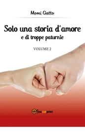 Solo una storia d amore e di troppe paturnie - Volume 2