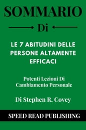 Sommario Di Le 7 Abitudini Delle Persone Altamente Efficaci Di Stephen R. Covey Potenti Lezioni Di Cambiamento Personale