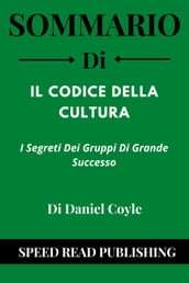 Sommario Di Il Codice Della Cultura Di Daniel Coyle I Segreti Dei Gruppi Di Grande Successo