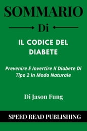 Sommario Di Il Codice Del Diabete Dal Jason Fung Prevenire E Invertire Il Diabete Di Tipo 2 In Modo Naturale