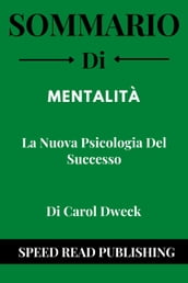 Sommario Di Mentalità Di Carol Dweck La Nuova Psicologia Del Successo