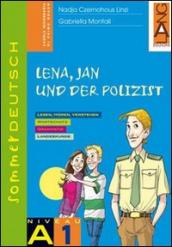 Sommerdeutsch. Vol. A1: Lena, jan und der Polizist. Per la Scuola media