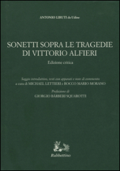 Sonetti sopra le tragedie di Vittorio Alfieri. Ediz. critica