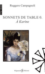 Sonnets de table 0. A Karine. Ediz. italiana e francese