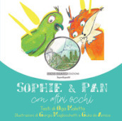 Sophie & Pan. Con altri occhi. Ediz. illustrata