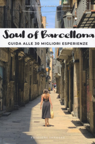 Soul of Barcellona. Guida alle 30 migliori esperienze