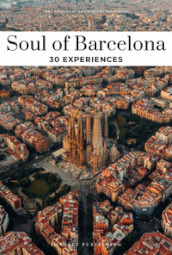 Soul of Barcelona. 30 experiences. Nuova ediz.