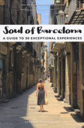 Soul of Barcelona. A guide to 30 exceptional experiences