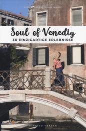 Soul of Venedig. 30 einzigartige erlebnisse