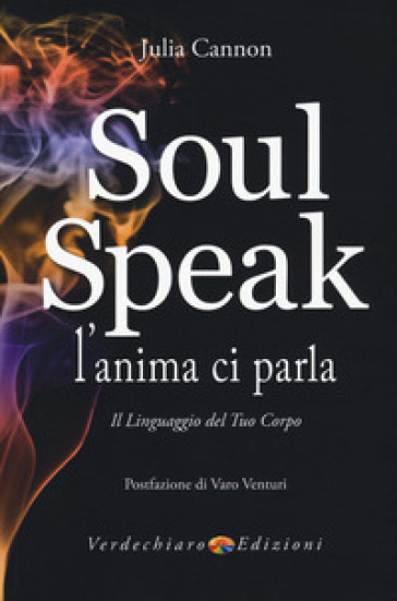 Soul speak. L'anima ci parla. Il linguaggio del tuo corpo