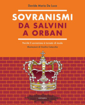 Sovranismi. Da Salvini a Orban. Perché il sovranismo è tornato di moda. Ediz. a colori