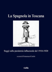 La Spagnola in Toscana. Saggi sulla pandemia influenzale del 1918-1920