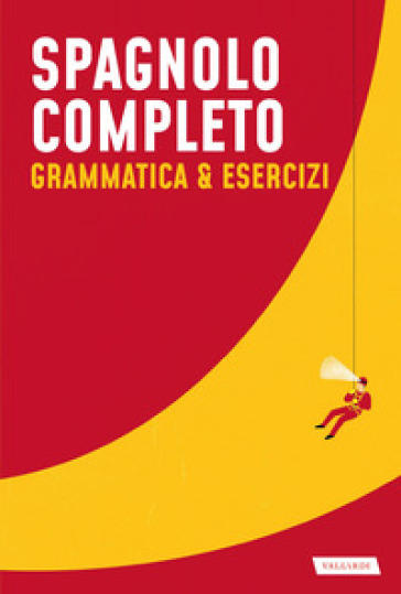 Spagnolo completo. Grammatica &amp; esercizi