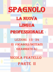 Spagnolo. La nuova lingua professionale. 2: Lezioni 13-24