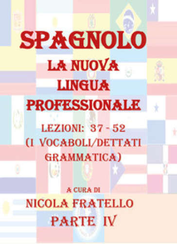 Spagnolo. La nuova lingua professionale. 4: Lezioni 37-52