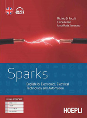 Sparks. English for electronics, electrical technology and automation. Per gli Ist. tecnici e professionali. Con e-book. Con espansione online. Con File audio per il download