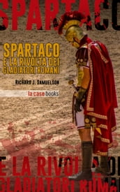 Spartaco e la rivolta dei gladiatori romani