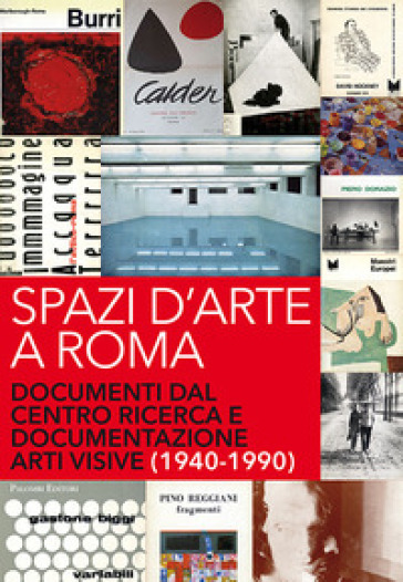 Spazi d'arte a Roma. Documenti dal centro ricerca e documentazione arti visive (1940-1990)