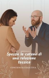 Spezza le catene di una relazione tossica