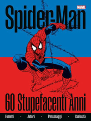 Spider-Man. 60 stupefacenti anni. Ediz. a colori