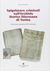 Spigolature criminali nell archivio storico diocesano di Torino