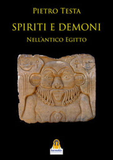 Spiriti e demoni. Nell'Antico Egitto