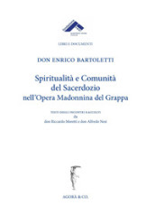Spiritualità e comunità del sacerdozio nell Opera Madonnina del Grappa