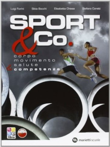 Sport &amp; co. Corpo-Movimento-Salute &amp; competenze. Per le Scuole superiori. Con CD-ROM. Con espansione online