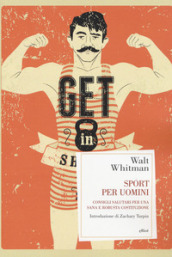 Sport per uomini. Consigli salutari per una sana e robusta costituzione