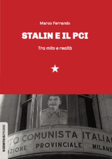 Stalin e il PCI. Tra mito e realtà