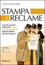 Stampa & reclame. Giornali e periodici italiani nelle cartoline e manifesti pubblicitari dalla fine dell 800 agli anni Cinquanta