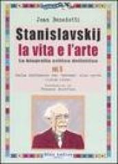 Stanislavskij. La vita e l arte. La biografia critica definitiva. 2.Dalla diffusione del «sistema» alla morte (1908-1938)